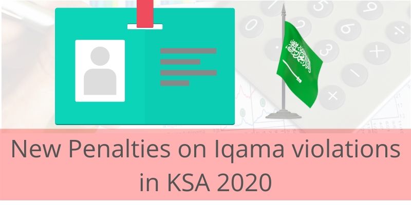 New Penalties on Iqama Violations in KSA 2020