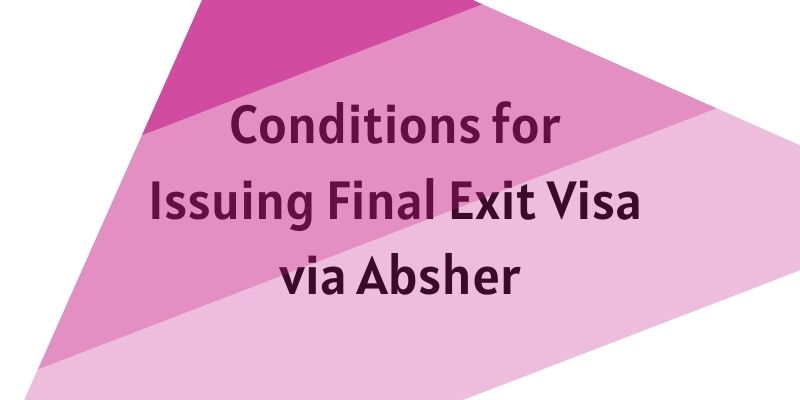 Conditions for Issuing Final Exit Visa via Absher