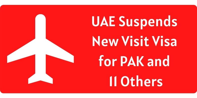 UAE Suspends New Visit Visa for PAK and 11 Others