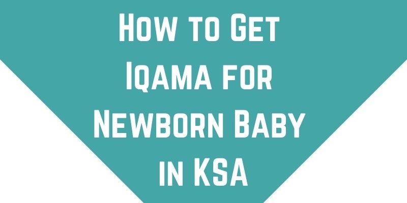 How to Get Iqama for Newborn Baby in KSA