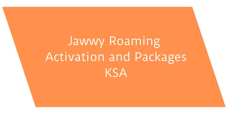Jawwy Roaming Activation and Packages KSA