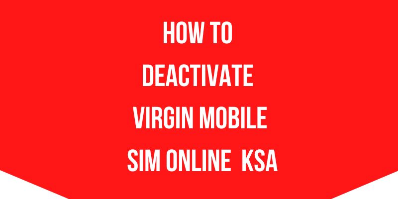 How to Deactivate Virgin Mobile SIM Online KSA