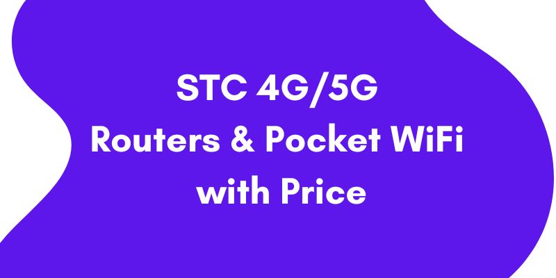 STC 4G 5G Routers and Pocket WiFi with Price KSA