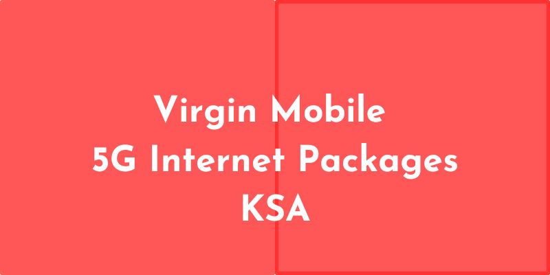 Virgin Mobile 5G Internet Offers KSA
